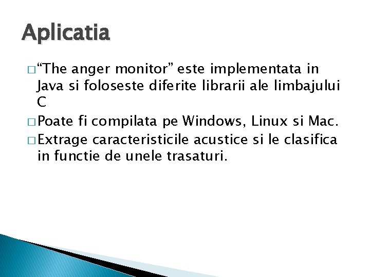 Aplicatia � “The anger monitor” este implementata in Java si foloseste diferite librarii ale