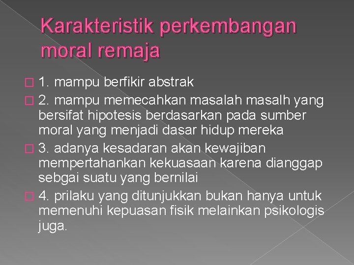 Karakteristik perkembangan moral remaja 1. mampu berfikir abstrak � 2. mampu memecahkan masalah masalh