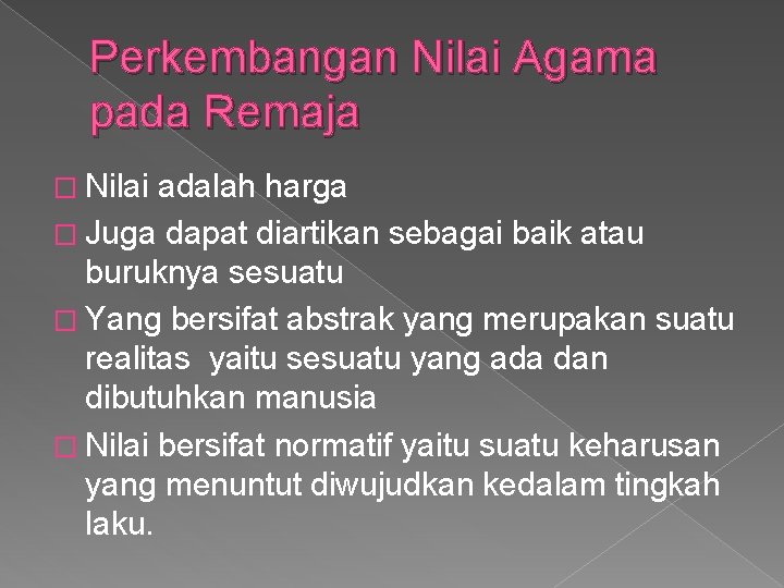 Perkembangan Nilai Agama pada Remaja � Nilai adalah harga � Juga dapat diartikan sebagai