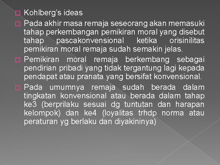 Kohlberg’s ideas � Pada akhir masa remaja seseorang akan memasuki tahap perkembangan pemikiran moral