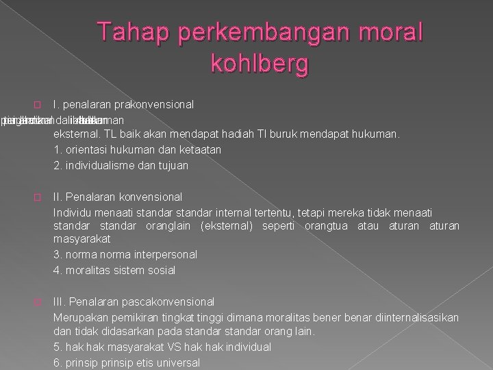 Tahap perkembangan moral kohlberg I. penalaran prakonvensional penalaran pada tingkat ini moral dikendalikaan imbalan