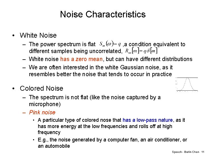 Noise Characteristics • White Noise – The power spectrum is flat , a condition