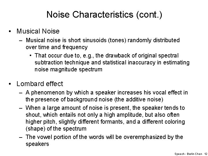 Noise Characteristics (cont. ) • Musical Noise – Musical noise is short sinusoids (tones)