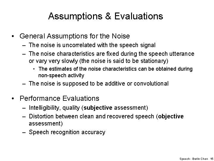 Assumptions & Evaluations • General Assumptions for the Noise – The noise is uncorrelated
