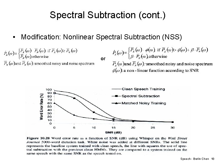 Spectral Subtraction (cont. ) • Modification: Nonlinear Spectral Subtraction (NSS) or Speech - Berlin
