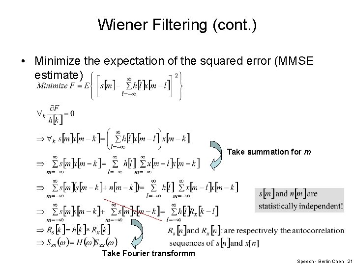 Wiener Filtering (cont. ) • Minimize the expectation of the squared error (MMSE estimate)