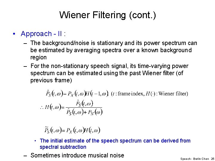 Wiener Filtering (cont. ) • Approach - II : – The background/noise is stationary