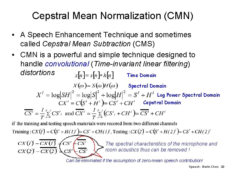 Cepstral Mean Normalization (CMN) • A Speech Enhancement Technique and sometimes called Cepstral Mean