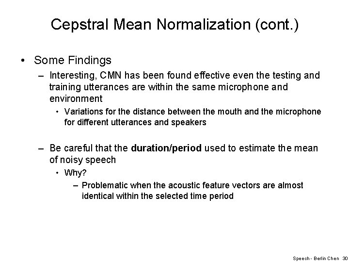 Cepstral Mean Normalization (cont. ) • Some Findings – Interesting, CMN has been found