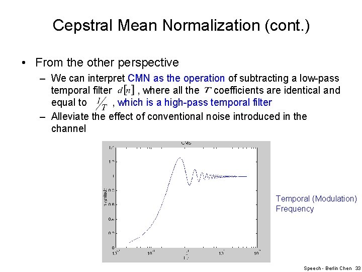 Cepstral Mean Normalization (cont. ) • From the other perspective – We can interpret