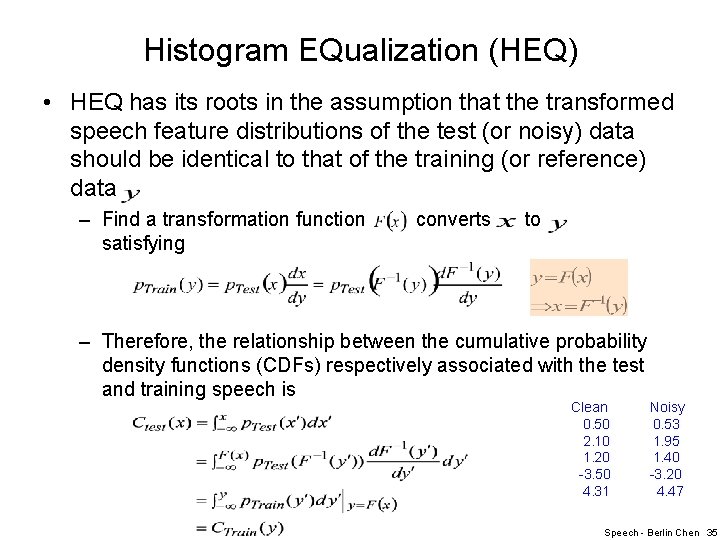 Histogram EQualization (HEQ) • HEQ has its roots in the assumption that the transformed