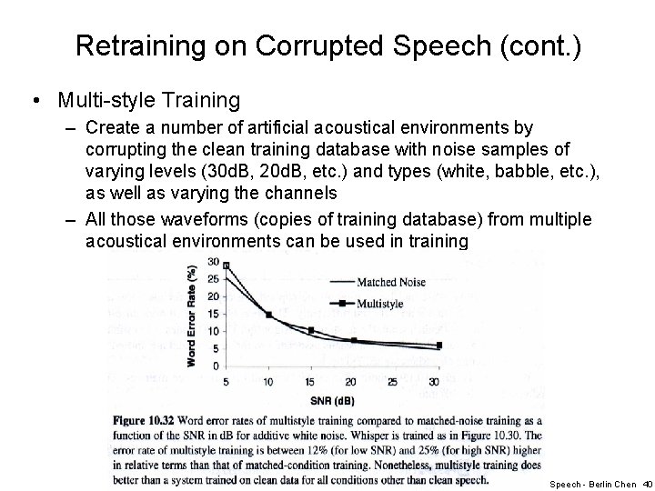 Retraining on Corrupted Speech (cont. ) • Multi-style Training – Create a number of