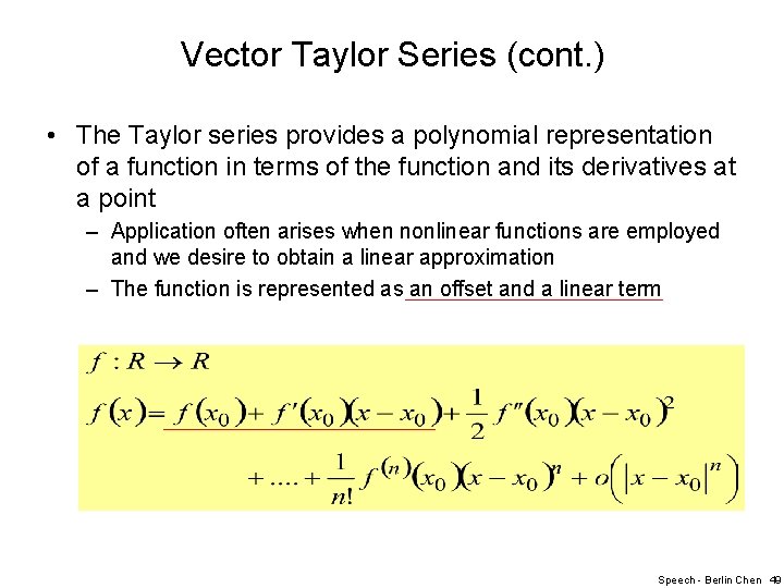 Vector Taylor Series (cont. ) • The Taylor series provides a polynomial representation of