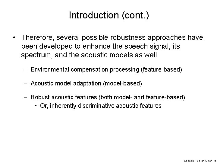 Introduction (cont. ) • Therefore, several possible robustness approaches have been developed to enhance
