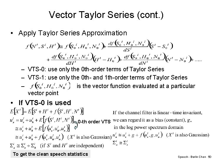 Vector Taylor Series (cont. ) • Apply Taylor Series Approximation – VTS-0: use only