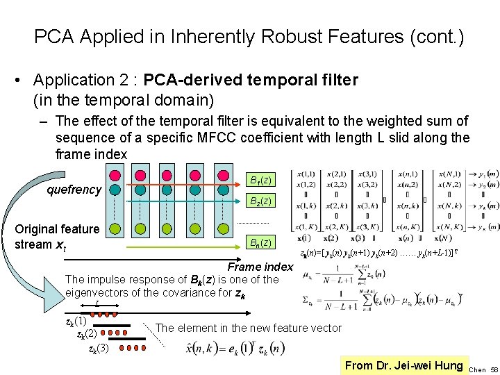 PCA Applied in Inherently Robust Features (cont. ) • Application 2 : PCA-derived temporal