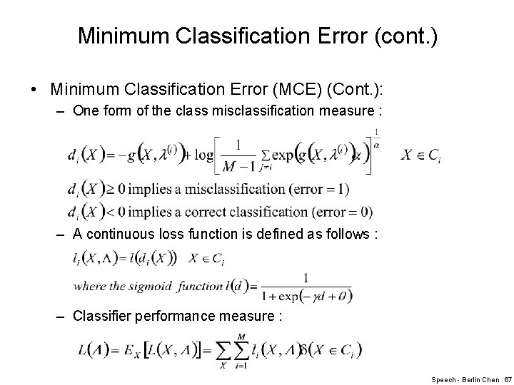 Minimum Classification Error (cont. ) • Minimum Classification Error (MCE) (Cont. ): – One
