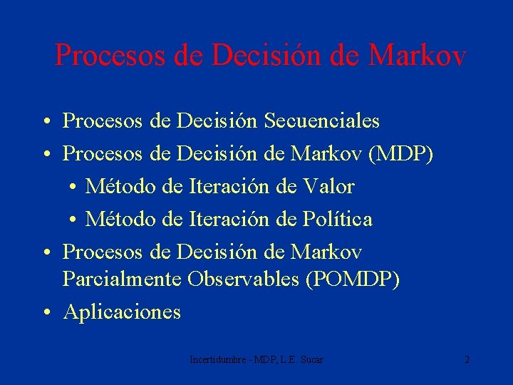 Procesos de Decisión de Markov • Procesos de Decisión Secuenciales • Procesos de Decisión
