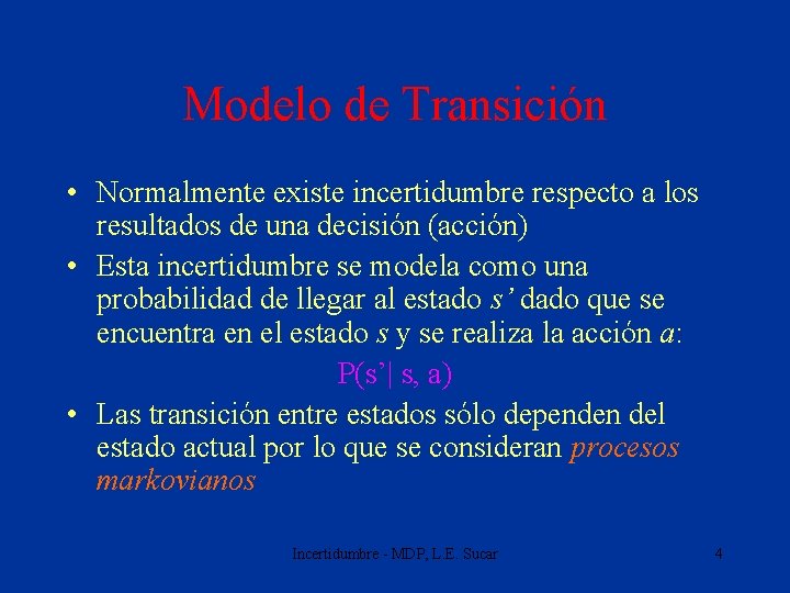 Modelo de Transición • Normalmente existe incertidumbre respecto a los resultados de una decisión