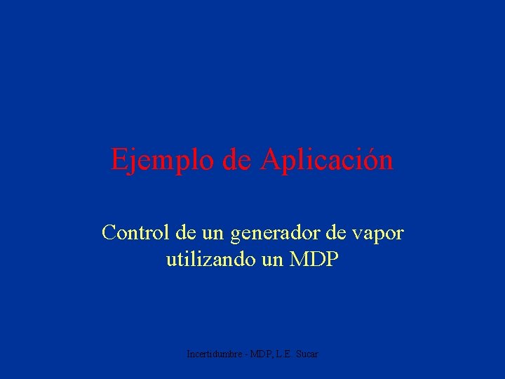 Ejemplo de Aplicación Control de un generador de vapor utilizando un MDP Incertidumbre -