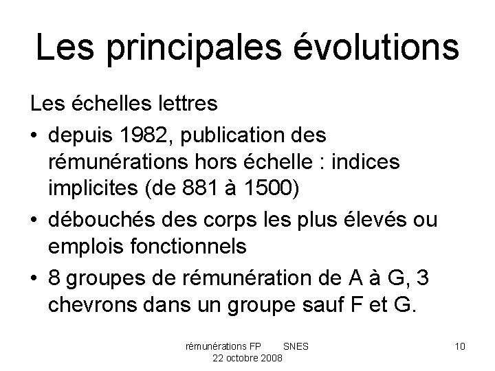 Les principales évolutions Les échelles lettres • depuis 1982, publication des rémunérations hors échelle