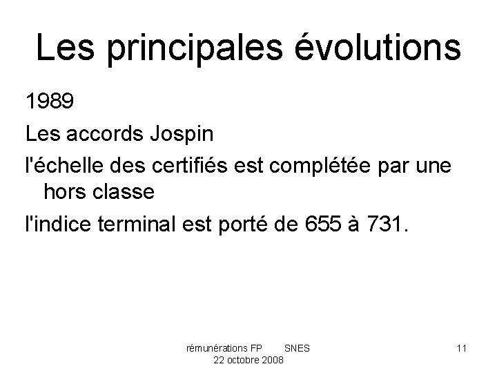 Les principales évolutions 1989 Les accords Jospin l'échelle des certifiés est complétée par une