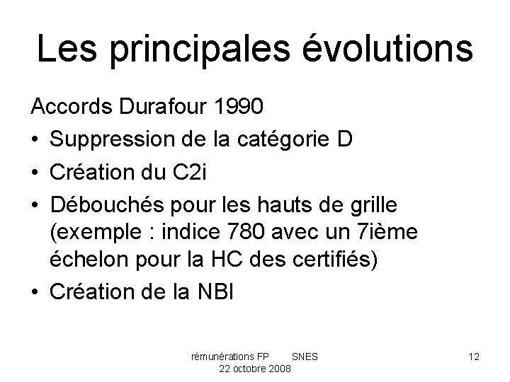 Les principales évolutions Accords Durafour 1990 • Suppression de la catégorie D • Création