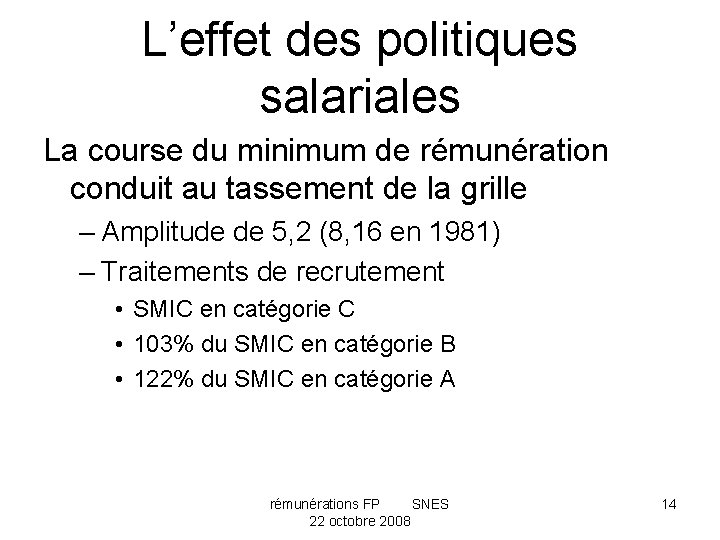 L’effet des politiques salariales La course du minimum de rémunération conduit au tassement de