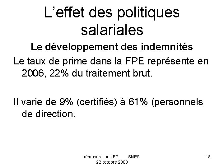 L’effet des politiques salariales Le développement des indemnités Le taux de prime dans la