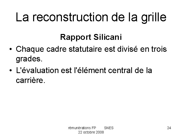 La reconstruction de la grille Rapport Silicani • Chaque cadre statutaire est divisé en