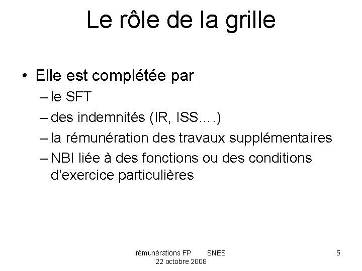 Le rôle de la grille • Elle est complétée par – le SFT –