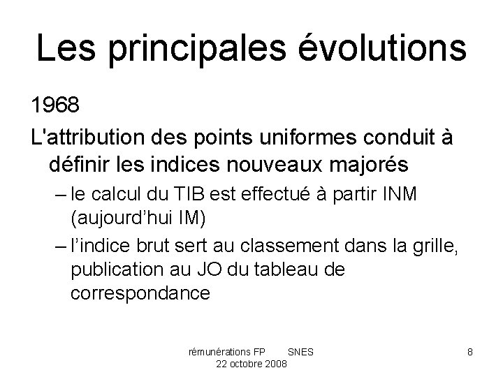 Les principales évolutions 1968 L'attribution des points uniformes conduit à définir les indices nouveaux