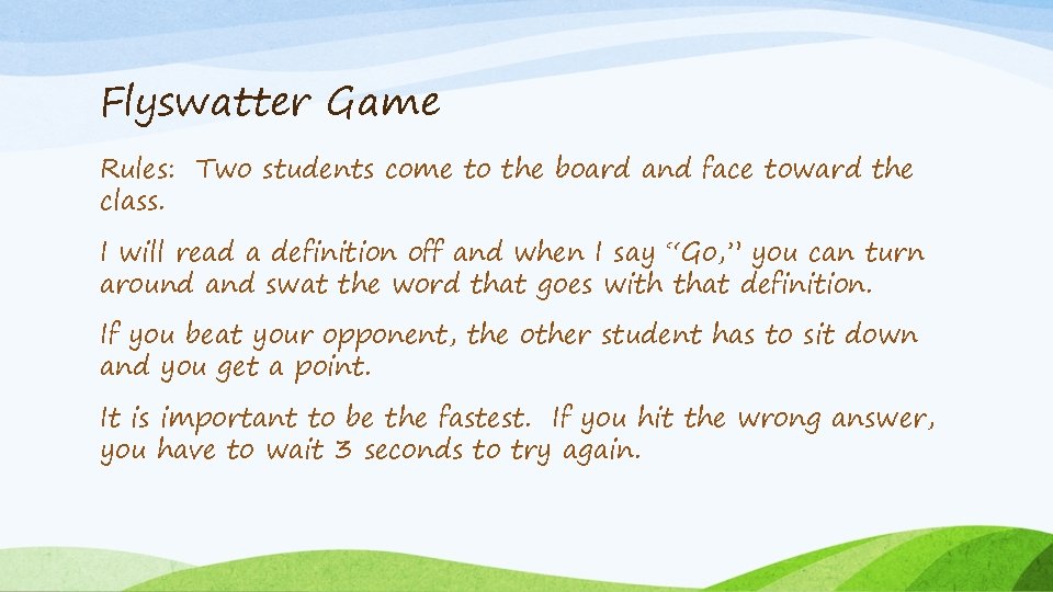 Flyswatter Game Rules: Two students come to the board and face toward the class.