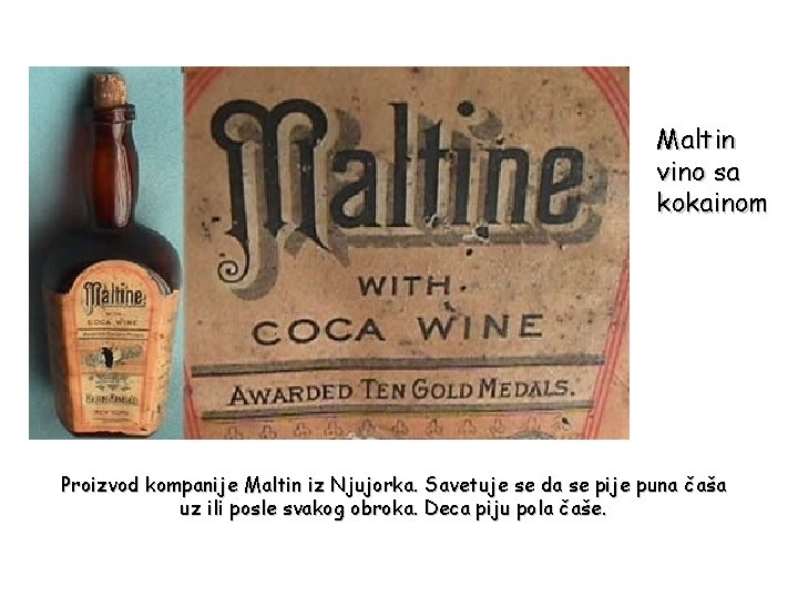 Maltin vino sa kokainom Proizvod kompanije Maltin iz Njujorka. Savetuje se da se pije