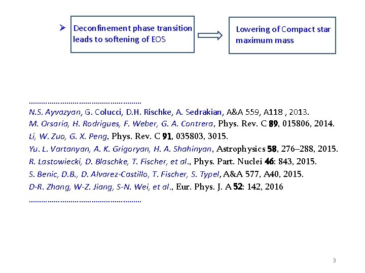 Ø Deconfinement phase transition leads to softening of EOS Lowering of Compact star maximum