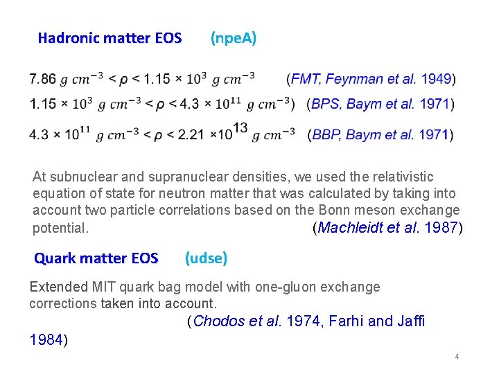 Hadronic matter EOS (npe. A) At subnuclear and supranuclear densities, we used the relativistic