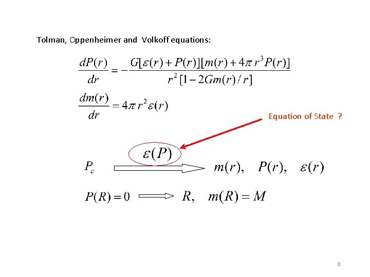 Tolman, Oppenheimer and Volkoff equations: Equation of State ? 8 