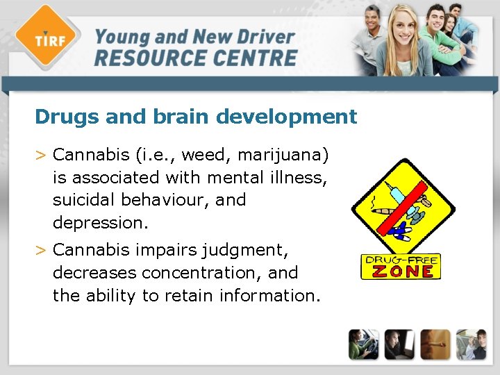 Drugs and brain development > Cannabis (i. e. , weed, marijuana) is associated with