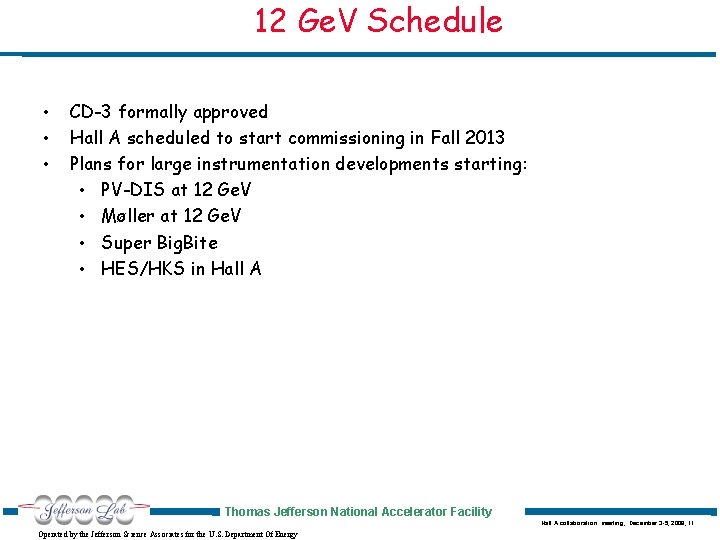 12 Ge. V Schedule • • • CD-3 formally approved Hall A scheduled to