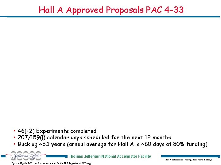 Hall A Approved Proposals PAC 4 -33 • 46(+2) Experiments completed • 207/159(!) calendar