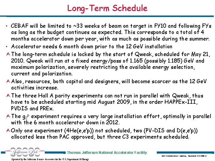 Long-Term Schedule • CEBAF will be limited to ~33 weeks of beam on target