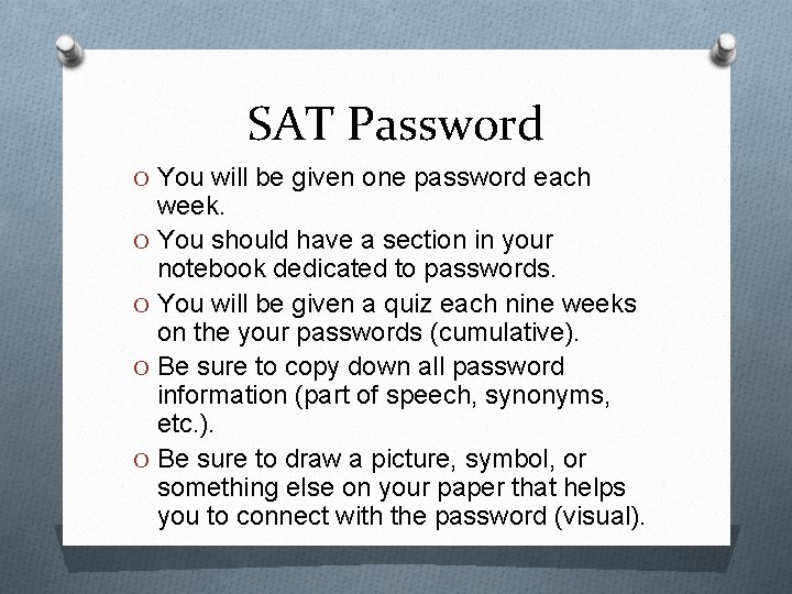 SAT Password O You will be given one password each week. O You should