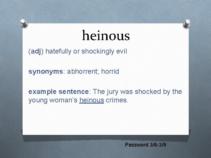 heinous (adj) hatefully or shockingly evil synonyms: abhorrent; horrid example sentence: The jury was