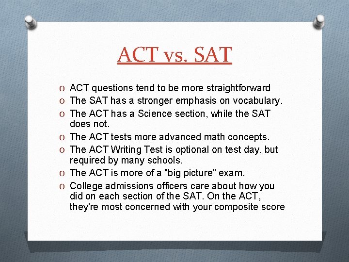 ACT vs. SAT O ACT questions tend to be more straightforward O The SAT