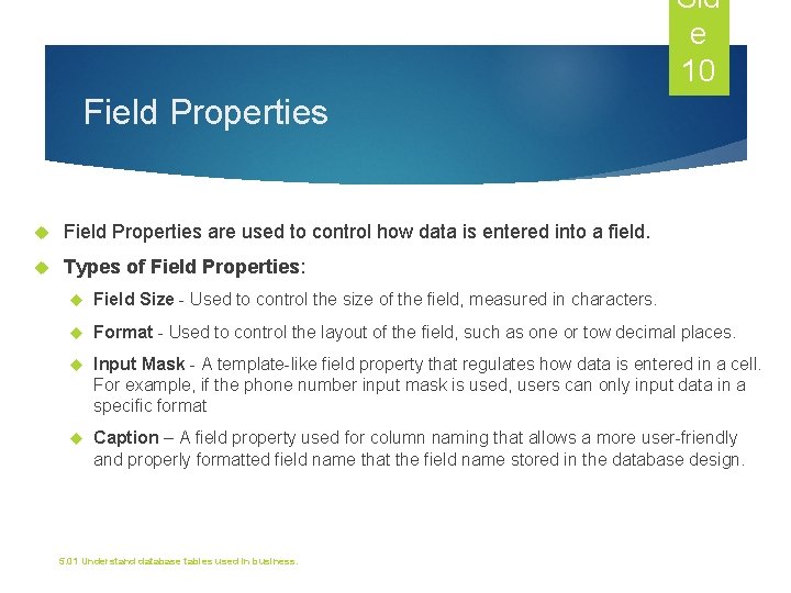 Sid e 10 Field Properties are used to control how data is entered into Sid e 10 Field Properties are used to control how data is entered into