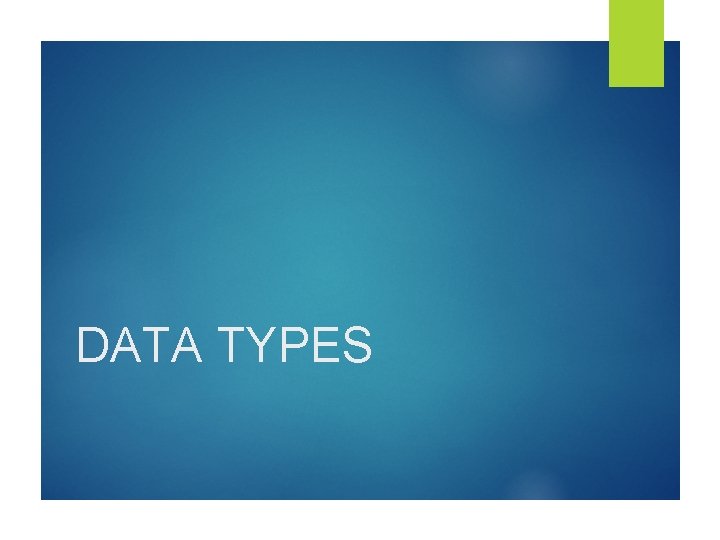 DATA TYPES DATA TYPES