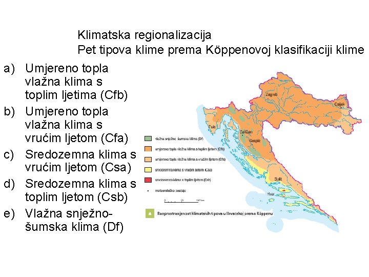 Klimatska regionalizacija Pet tipova klime prema Köppenovoj klasifikaciji klime a) Umjereno topla vlažna klima