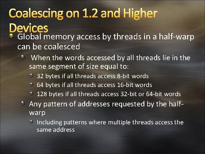 Coalescing on 1. 2 and Higher Devices Global memory access by threads in a