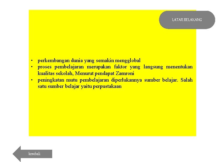 LATAR BELAKANG • perkembangan dunia yang semakin mengglobal • proses pembelajaran merupakan faktor yang