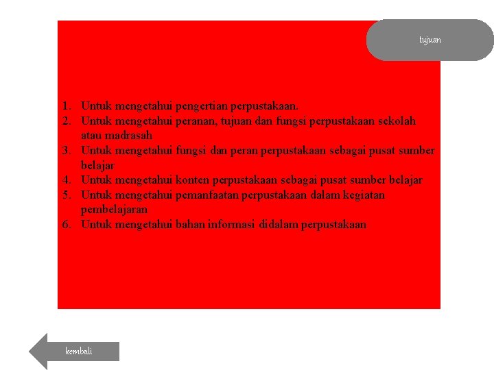 tujuan 1. Untuk mengetahui pengertian perpustakaan. 2. Untuk mengetahui peranan, tujuan dan fungsi perpustakaan